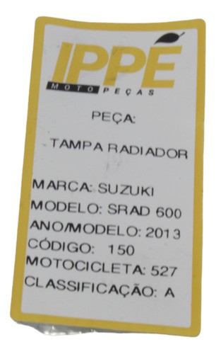 Tampa Radiador  Suzuki Srad 600 2013 (527)