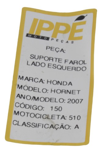 Suporte Farol Lado Esquerdo Honda Hornet 2007 (510)