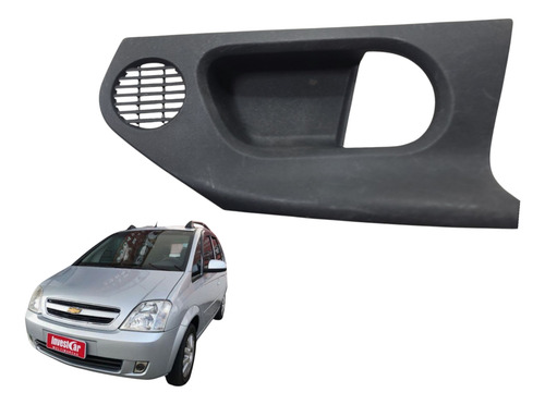Moldura Maçaneta Interna Dianteira Direita Meriva 2011 (al)