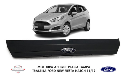 Moldura Aplique Placa Tampa Traseira New Fiesta Hatch 11/19