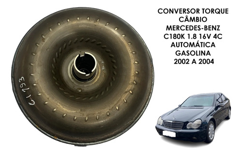 Conversor Torque Câmbio C180k 1.8 16v 4c Aut 2002 A 2004