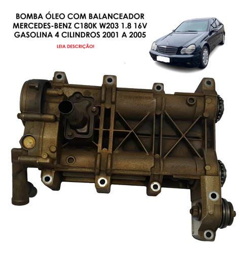 Bomba Óleo C180k W203 1.8 16v Gasolina 01/05 Leia Descrição